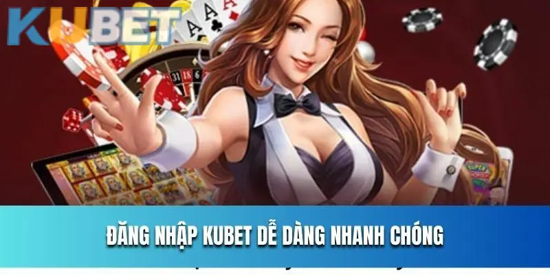 Chi tiết các bước đăng nhập Kubet mới nhất 2025