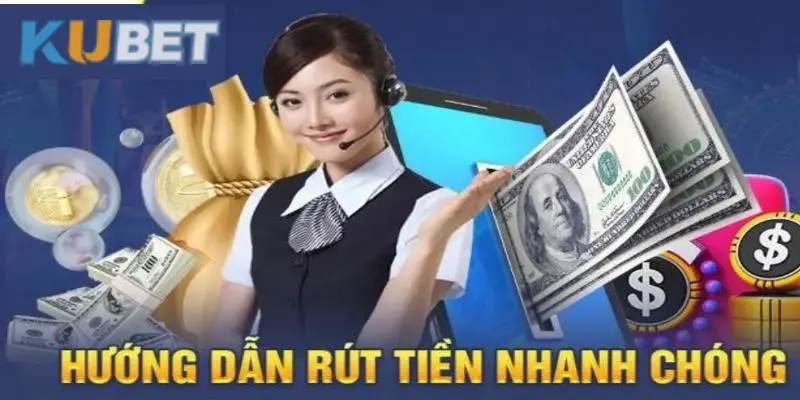 Cách rút tiền Kubet chi tiết từ A đến Z