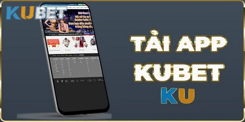 Những lý do nên tải app KUBET