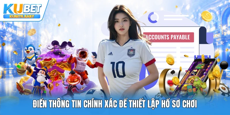 Điền thông tin chính xác để thiết lập hồ sơ chơi