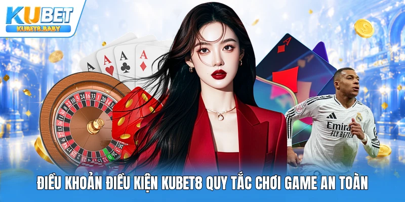 Điều khoản điều kiện Kubet8 quy định tham gia an toàn