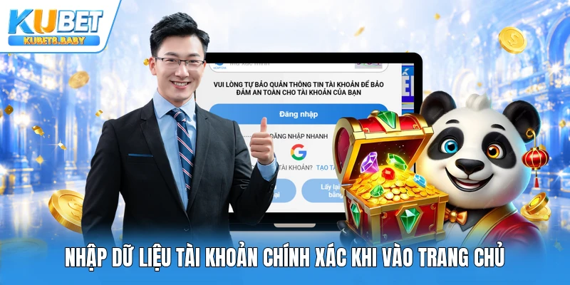 Nhập dữ liệu tài khoản chính xác khi vào trang chủ