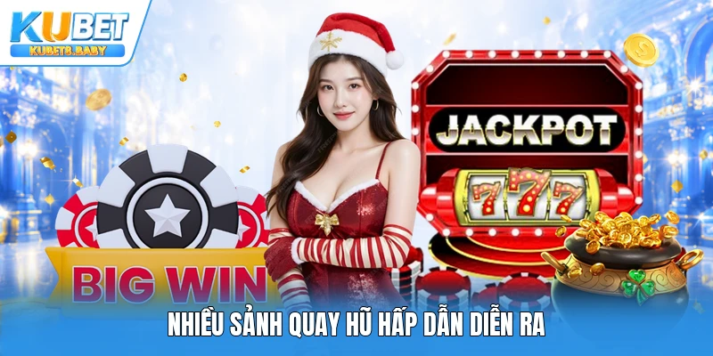 Nhiều sảnh quay hũ hấp dẫn diễn ra